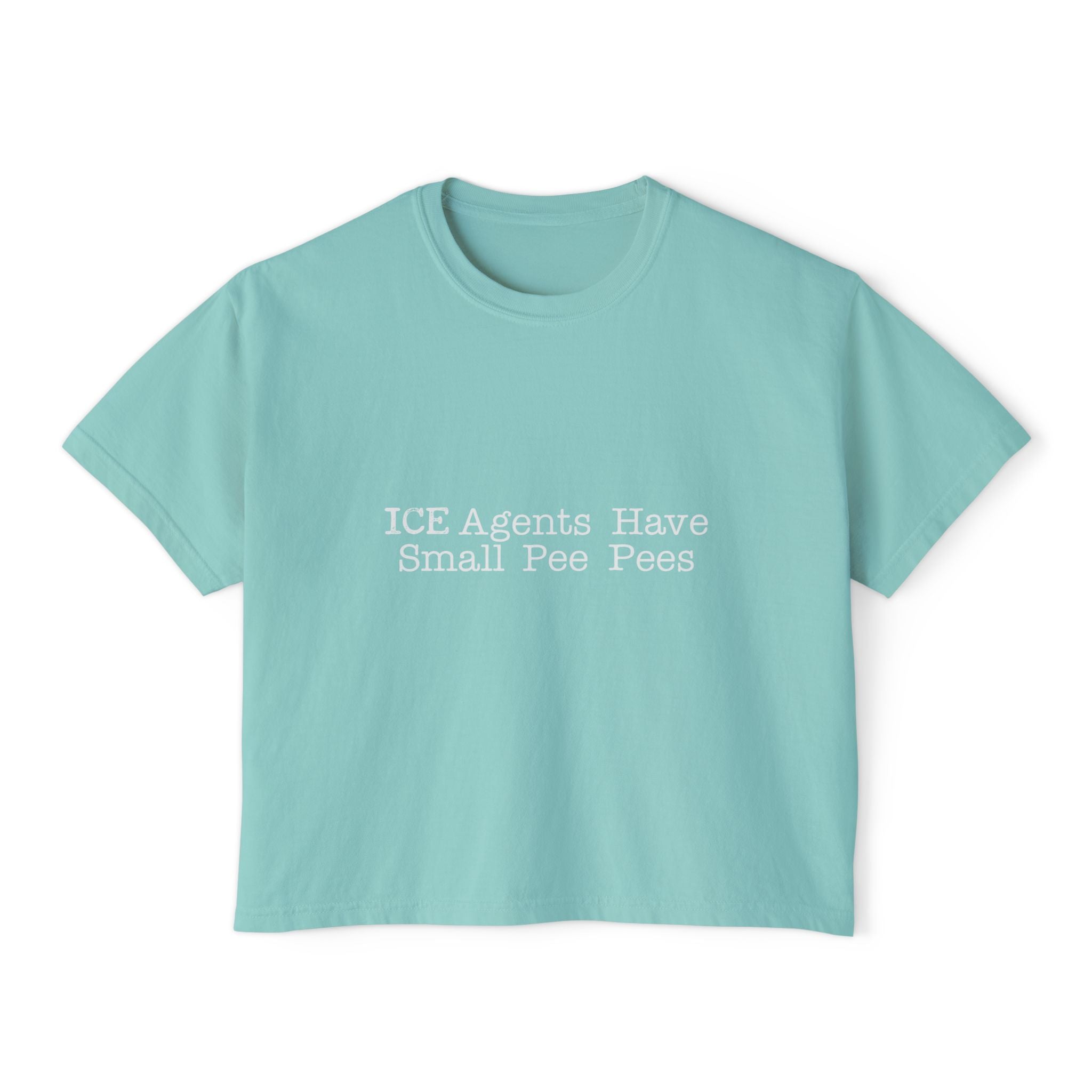 ICE Agents Have Small Pee Pees boxy tee | Political satirical slogan shirt