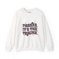 Thanks, It's the Trauma sweatshirt | retro bubble text