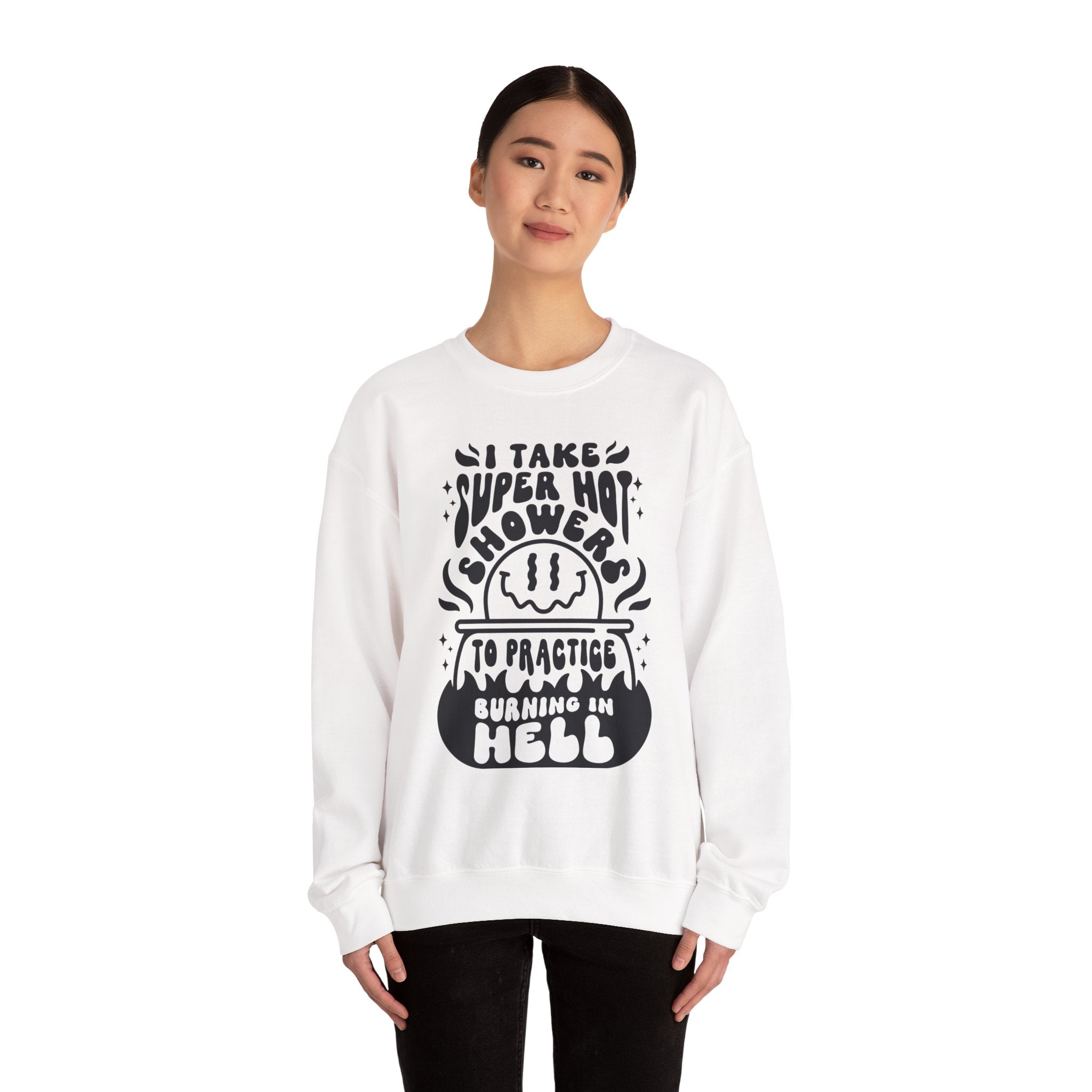 I Take Super Hot Showers To Practice Burning In Hell Sweatshirt | Funny Gothic Crewneck