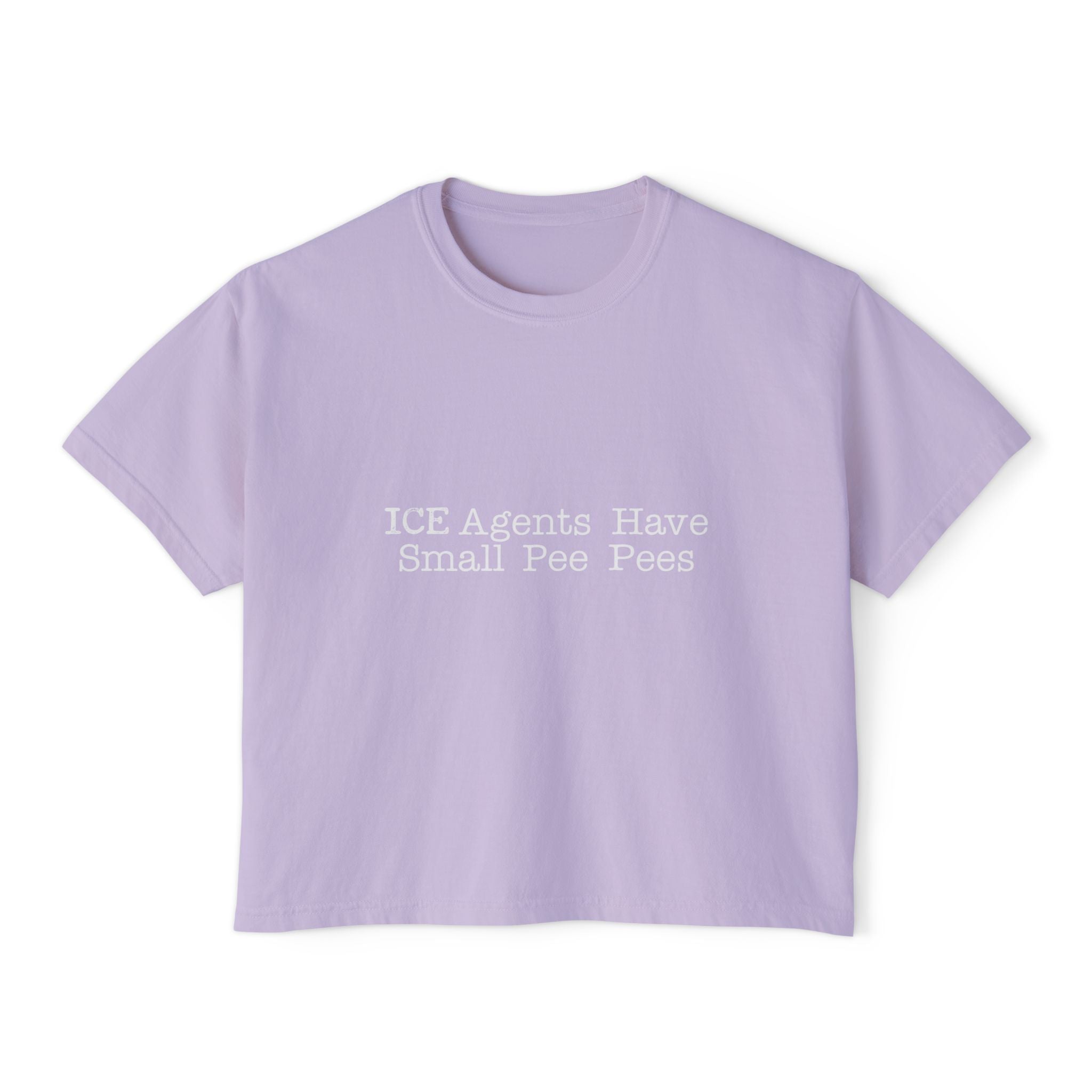 ICE Agents Have Small Pee Pees boxy tee | Political satirical slogan shirt